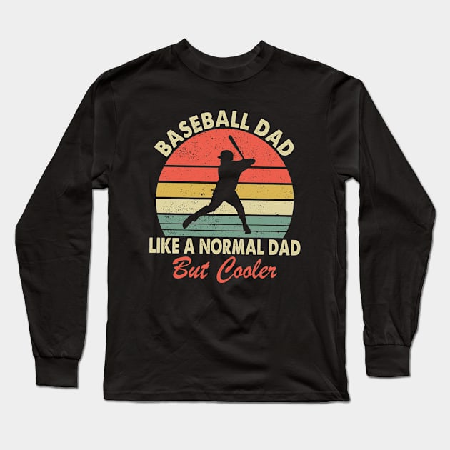 Baseball Dad Like A Normal Dad Only Cooler Long Sleeve T-Shirt by ChrifBouglas